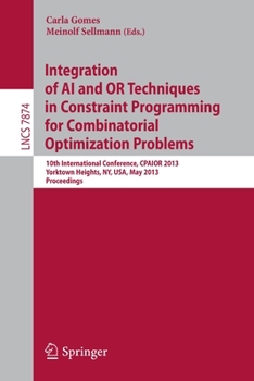 Paperback Integration of AI and or Techniques in Constraint Programming for Combinatorial Optimization Problems: 10th International Conference, Cpaior 2013, Yor Book