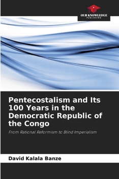 Pentecostalism and Its 100 Years in the Democratic Republic of the Congo