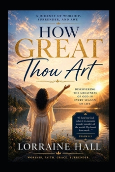How Great Thou Art: A Journey of Worship, Surrender, And Awe