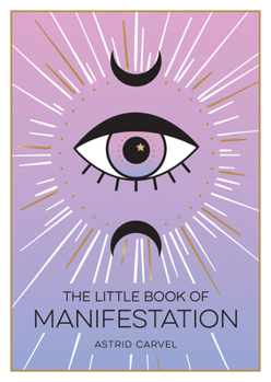 Paperback The Little Book of Manifestation: A Beginner's Guide to Manifesting Your Dreams and Desires Book