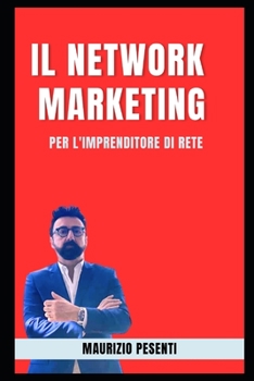 Paperback Il Network Marketing: Per l'imprenditore di rete. [Italian] Book