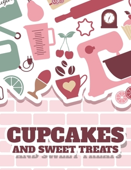 Paperback Cupcakes And Sweet Treats: Calming Coloring Pages Of Sweet Things, Illustrations And Designs To Color For Dessert Lovers Book