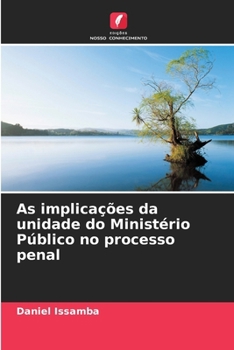 Paperback As implicações da unidade do Ministério Público no processo penal [Portuguese] Book