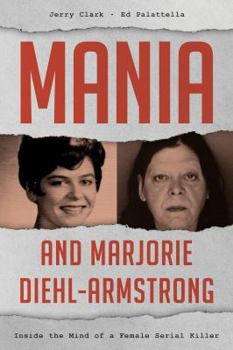 Hardcover Mania and Marjorie Diehl-Armstrong: Inside the Mind of a Female Serial Killer Book
