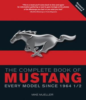 Paperback The Complete Book of Mustang: Every Model Since 1964 1/2 Book