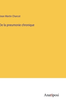 Hardcover De la pneumonie chronique [French] Book