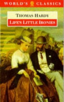 Paperback Life's Little Ironies (The ^AWorld's Classics) Book