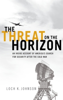 Hardcover Threat on the Horizon: An Inside Account of America's Search for Security After the Cold War Book