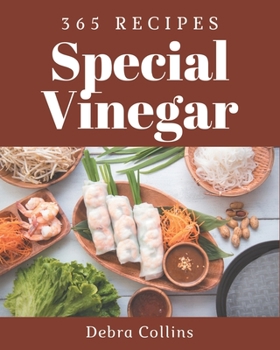 Paperback 365 Special Vinegar Recipes: Enjoy Everyday With Vinegar Cookbook! Book