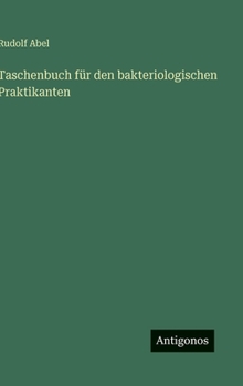 Taschenbuch für den bakteriologischen Praktikanten (German Edition)