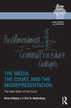 Paperback The Media, the Court, and the Misrepresentation: The New Myth of the Court Book