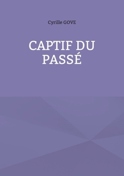 Captif du passé (French Edition)