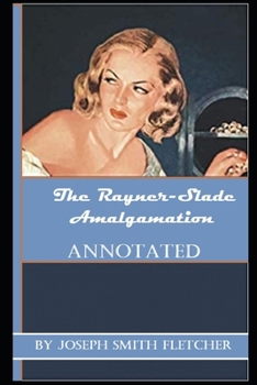 The Rayner-Slade Amalgamation Annotated