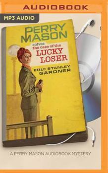 The Case of the Lucky Loser - Book #53 of the Perry Mason