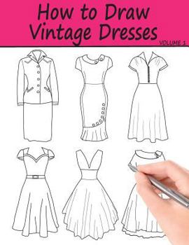 Paperback How to Draw Vintage Dresses: 40 Fabulous Vintage Dress Designs with Practice Pages Book
