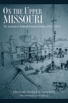 On The Upper Missouri: The Journal Of Rudolph Friederich Kurz, 1851-1852