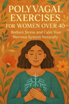 Polyvagal Exercises for Women Over 40: Reduce Stress and Calm Your Nervous System Naturally