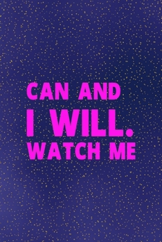 Can and I will. Watch me: All Purpose 6x9 Blank Lined Notebook Journal Way Better Than A Card Trendy Unique Gift Sparkles New Year