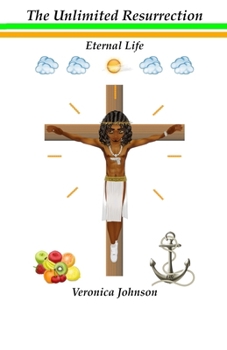 Paperback The Unlimited Resurrection: Eternal Life Book