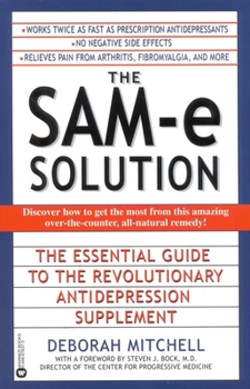 Paperback The Sam-E Solution: The Essential Guide to the Revolutionary Antidepression Supplement Book