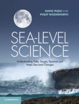 Hardcover Sea-Level Science: Understanding Tides, Surges, Tsunamis and Mean Sea-Level Changes Book