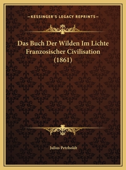Das Buch Der Wilden Im Lichte Franzosischer Civilisation (1861)