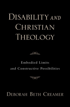 Hardcover Disability and Christian Theology Embodied Limits and Constructive Possibilities Book