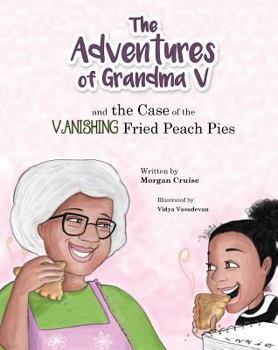 Hardcover The Adventures of Grandma V and the Case of the Vanishing Fried Peach Pies Book