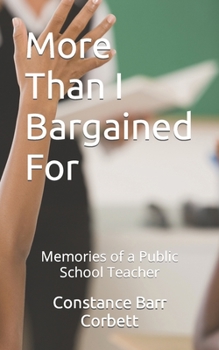 Paperback More Than I Bargained For: Memories of a Public School Teacher Book