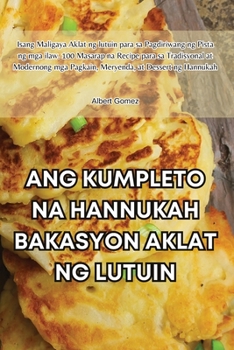 Paperback Ang Kumpleto Na Hannukah Bakasyon Aklat Ng Lutuin [Philippine (Other)] Book