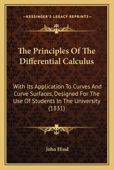 Paperback The Principles Of The Differential Calculus: With Its Application To Curves And Curve Surfaces, Designed For The Use Of Students In The University (18 Book