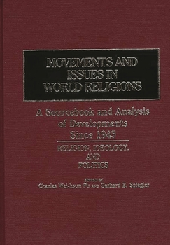Hardcover Movements and Issues in World Religions: A Sourcebook and Analysis of Developments Since 1945: Religion, Ideology, and Politics Book
