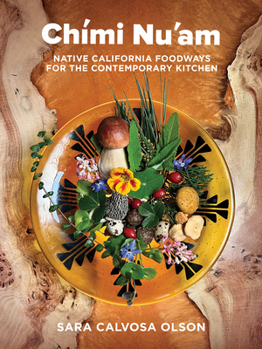 Hardcover Chími Nu'am: Native California Foodways for the Contemporary Kitchen Book