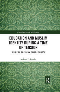 Paperback Education and Muslim Identity During a Time of Tension: Inside an American Islamic School Book