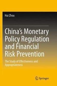 Paperback China's Monetary Policy Regulation and Financial Risk Prevention: The Study of Effectiveness and Appropriateness Book