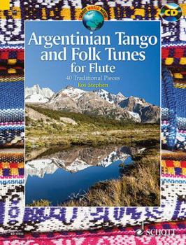 Argentinian Tango and Folk Tunes for Flute: 41 Traditional Pieces