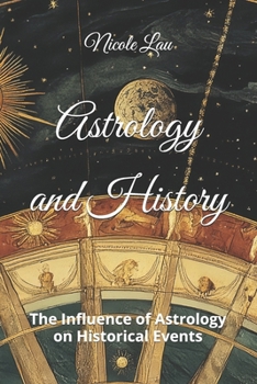 Astrology and History: The Influence of Astrology on Historical Events