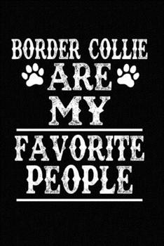 Paperback Border Collie Are My Favorite People: Blank Lined Journal for Dog Lovers, Dog Mom, Dog Dad and Pet Owners Book