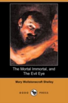 Paperback The Mortal Immortal, and the Evil Eye (Dodo Press) Book