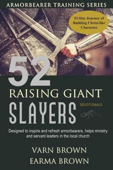 Paperback Armorbearer Training Series: 52 Raising Giant Slayers Devotionals: 52 Day Journey of Building Christ Like Character Designed To Inspire And Refresh Book