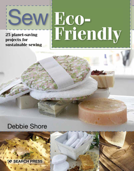 Paperback Sew Eco-Friendly: 25 Reusable Projects for Sustainable Sewing Book