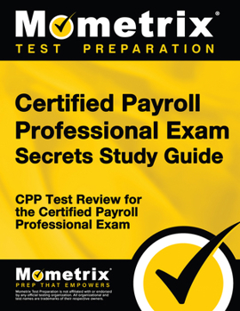Paperback Certified Payroll Professional Exam Secrets Study Guide: Cpp Test Review for the Certified Payroll Professional Exam Book