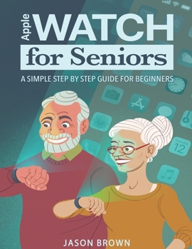 Paperback Apple Watch for Seniors - A Simple Step by Step Guide for Beginners Book