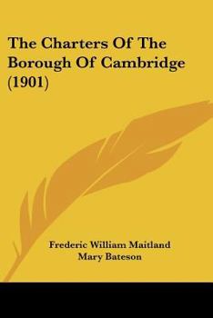 Paperback The Charters Of The Borough Of Cambridge (1901) Book