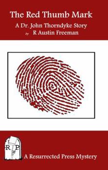 The Red Thumb Mark - Book #1 of the Dr. Thorndyke Mysteries