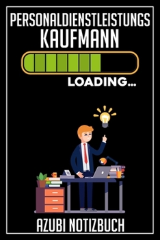Personaldienstleistungskaufmann Loading… Azubi Notizbuch: 120 Seiten Liniert im Format A5 (6x9 Zoll) mit Soft Cover Glänzend. (German Edition)