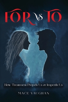 Paperback FOR vs. TO: How Treatment Propels Us or Imperils Us Book