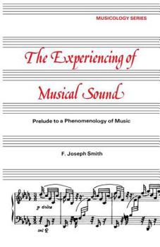 Hardcover Experiencing of Musical Sound: A Prelude to a Phenomenology of Music Book