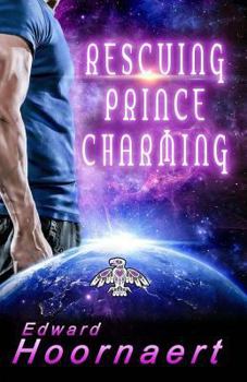 Rescuing Prince Charming - Book #4 of the Alien Contact for Idiots