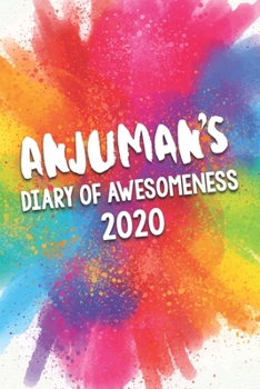 Anjuman's Diary of Awesomeness 2020: Unique Personalised Full Year Dated Diary Gift For A Girl Called Anjuman - 185 Pages - 2 Days Per Page - Perfect ... Journal For Home, School College Or Work.